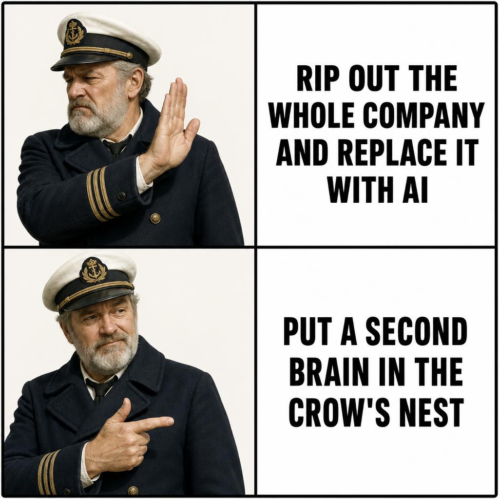 Two-panel meme: a sea captain refuses 'rip out the whole company and replace it with AI', then approves 'put a second brain in the crow's nest'.